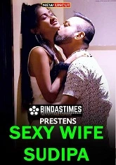 Sexy Wife Sudipa (2022) BindasTimes Short Film